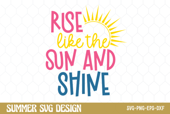 Summer SVG, Rise Like the Sun and Shine Gráfico Artesanato Por CraftArt