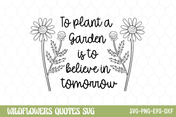 Wildflowers SVG, to Plant a Graden is to Graphic Crafts By CraftArt