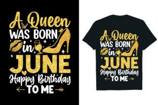 A Queen Was Born in June Happy Birthday Gráfico Diseños de Camisetas Por Rextore 1