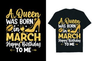 A Queen Was Born in March Happy Birthday Gráfico Diseños de Camisetas Por Rextore 1