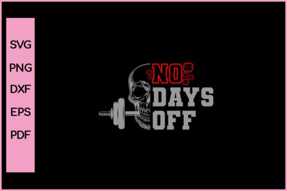 No Days off Funny Gym T-shirt Svg Png Graphic Crafts By Nice Print File