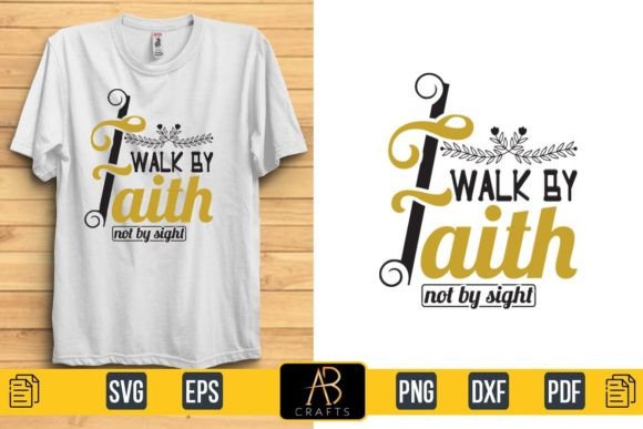 Walk by Faith Not by Sight Graphic Print Templates By Abcrafts