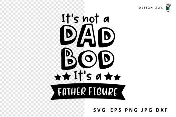 It's Not a Dad Bod - Funny Dad SVG Illustration Artisanat Par Design Owl