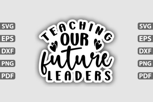 Teaching Our Future Leade Sticker Design Grafik Grafik-Vorlagen Von Tshirt_Bundle