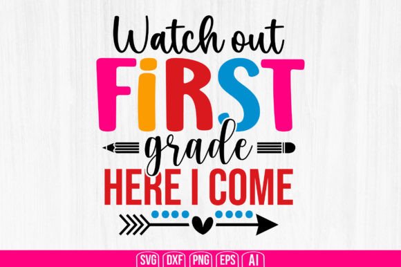 Watch out First Grade Here I Come Graphic Crafts By creativemim2001