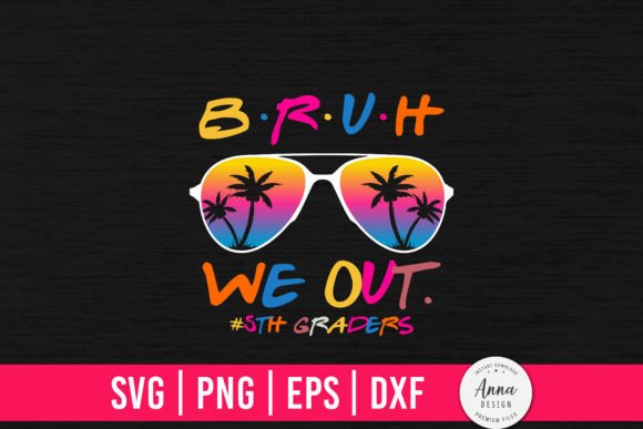 Bruh We out 5th Graders Graphic Print Templates By Anna Design