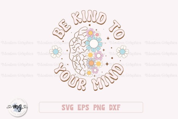 Be Kind to Your Mind - Retro Positive Graphic Crafts By Moslem Graphics