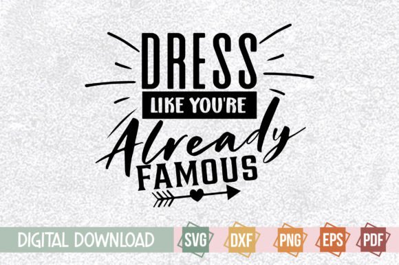 Dress Like You're Already Famous Svg Illustration Modèles d'Impression Par svgstudiodesignfiles