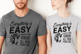 Everything is Easy Ignore Your Problems Graphic T-shirt Designs By TeeDesignery 2