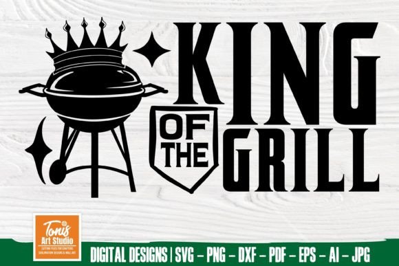 King of the Grill SVG File | BBQ SVG Graphic Crafts By TonisArtStudio
