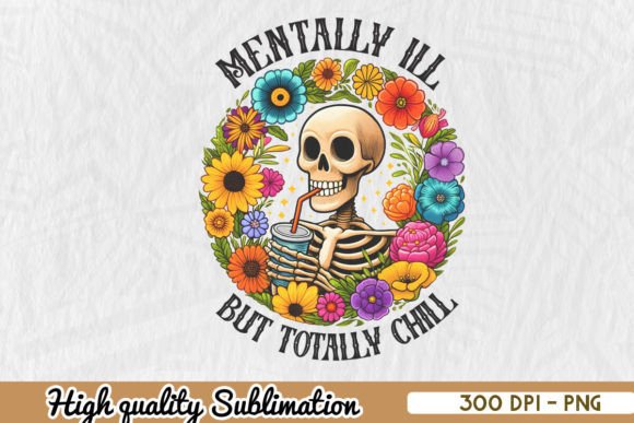 Mentally Ill but Totally Chill PNG Graphic Print Templates By Zanynoti