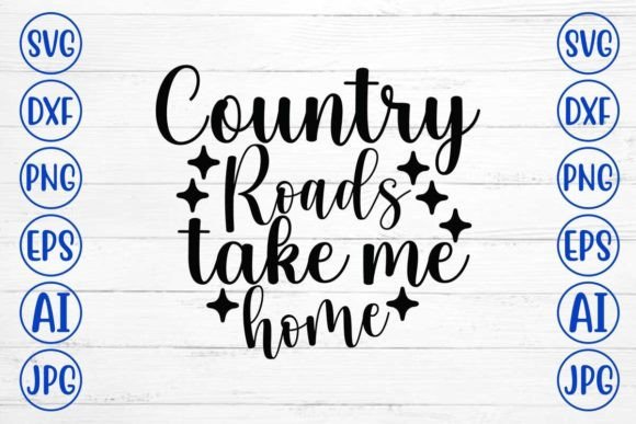 Country Roads Take Me Home SVG Cut File Afbeelding Crafts Door DesignMedia