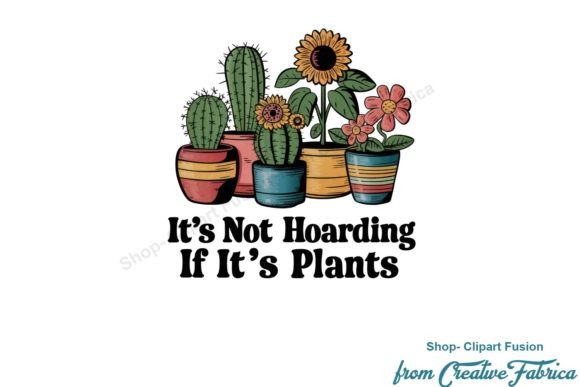 Funny Plant Quote It's Not Hoarding Gráfico Ilustraciones Imprimibles Por Clipart Fusion