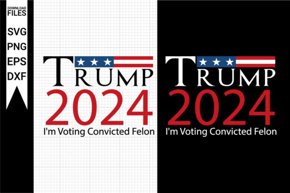 Trump 2024 Im Voting Convicted Felon Svg Graphic Crafts By NetArtStudio