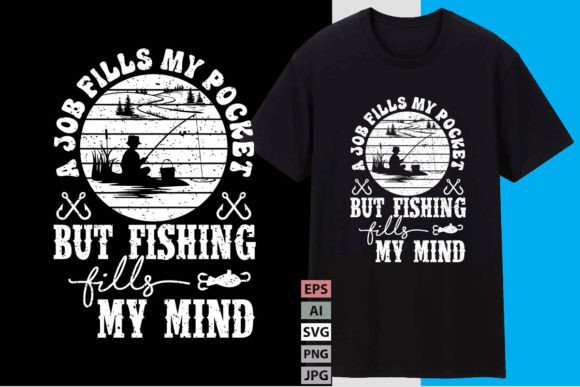 A Job Fills My Pocket but Fishing Fills Grafik T-shirt Designs Von Pro Design