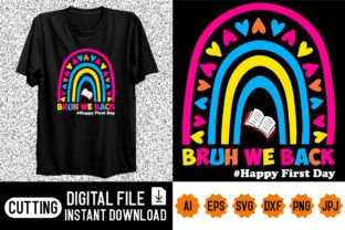 Bruh We Back Happy First Day Shirt Graphic T-shirt Designs By Vision Art