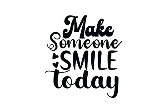 Make Someone Smile Today Graphic Crafts By MOTHER SHOP 789
