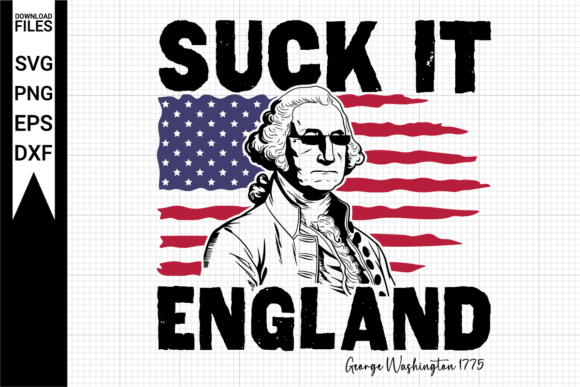 Suck It England Svg I Funny 4th of July Graphic Crafts By NetArtStudio