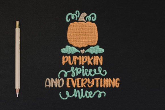 Pumpkin Spice and Everything Nice Autumn Embroidery Design By wick john
