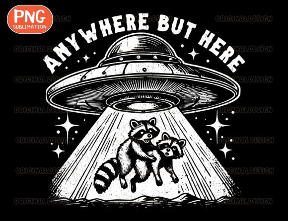 Anywhere but Here PNG, Funny Raccoon PNG Graphic T-shirt Designs By ThngphakJSC