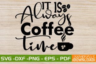 It is Always Coffee Time SVG Design Graphic Print Templates By svgwow760