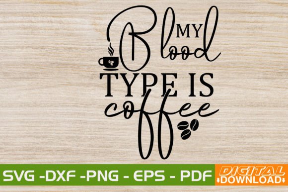 My Blood Type is Coffee SVG Design Illustration Modèles d'Impression Par svgwow760