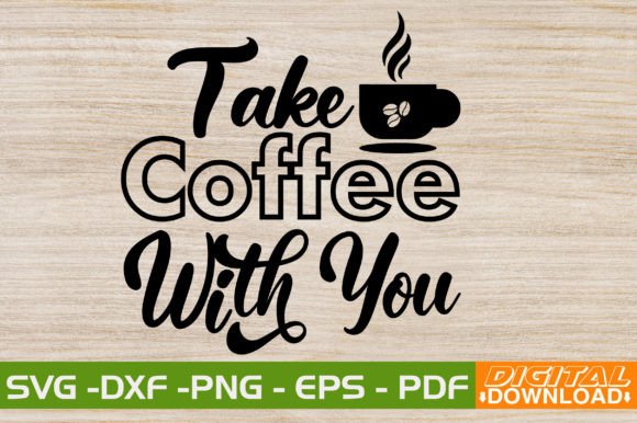 Take Coffee with You SVG Design Gráfico Modelos de Impressão Por svgwow760