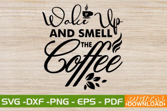 Wake Up and Smell the Coffee SVG Design Graphic Print Templates By svgwow760