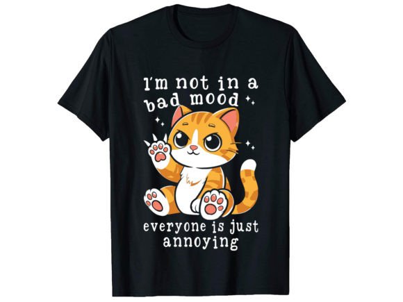 I'm Not in a Bad Mood Cat T-Shirt Graphic T-shirt Designs By PODxDESIGNER