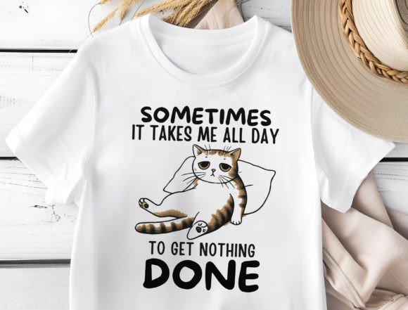 Sometimes It Takes Me All Day Cat Png Graphic T-shirt Designs By DeeNaenon