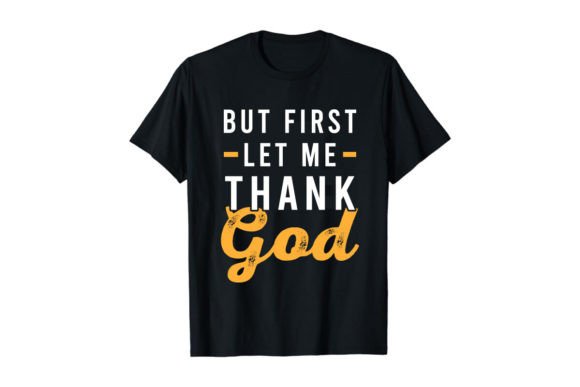 But First Let Me Thank God Shirt Design Graphic T-shirt Designs By nobabsorkar1