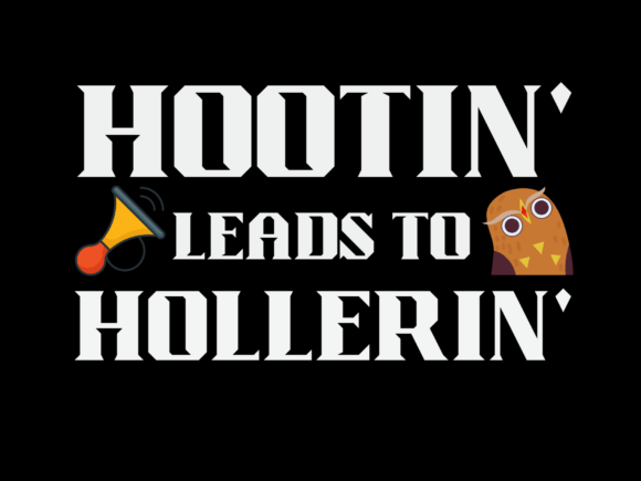 Hootin' Leads to Hollerin Grafik T-shirt Designs Von SoftArt