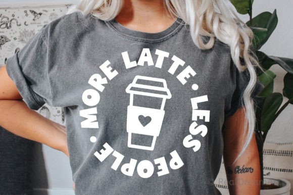 Less People More Latte Svg Graphic Print Templates By RealDreamArt