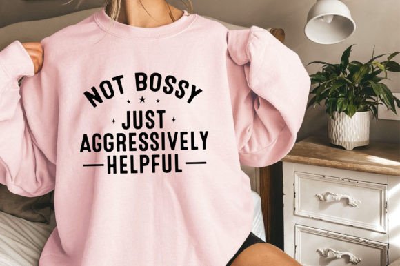 Not Bossy Just Aggressively SVG,Positive Graphic T-shirt Designs By Creative_Artist