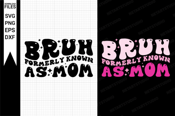 Bruh Formerly Known As Mom Svg Graphic Crafts By NetArtStudio